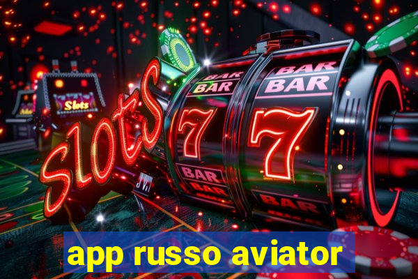 app russo aviator